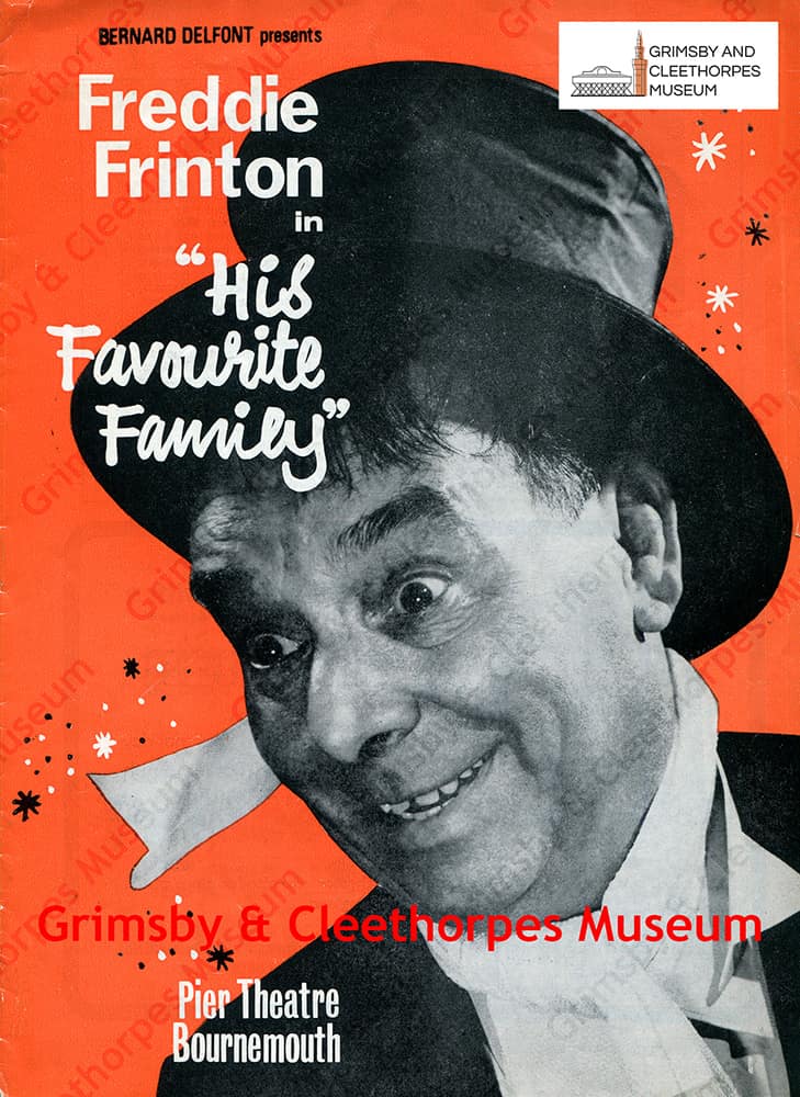 Grimsby’s Freddie Frinton in “His Favourite Family”, Bournemouth Pier Theatre Programme 1968.